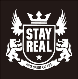 STAY REAL TRUE SPIRIT OF LIFE trademark