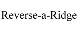 REVERSE-A-RIDGE trademark