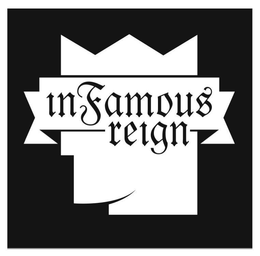 INFAMOUS REIGN trademark