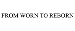 FROM WORN TO REBORN trademark