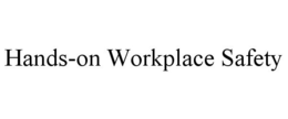 HANDS-ON WORKPLACE SAFETY trademark