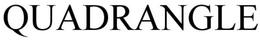 QUADRANGLE trademark