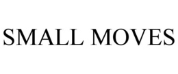 SMALL MOVES trademark