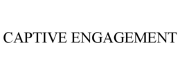 CAPTIVE ENGAGEMENT trademark