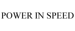 POWER IN SPEED trademark