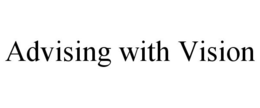 ADVISING WITH VISION trademark