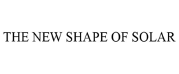 THE NEW SHAPE OF SOLAR trademark