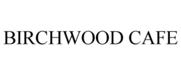 BIRCHWOOD CAFE trademark