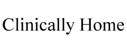 CLINICALLY HOME trademark