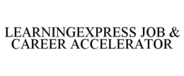 LEARNINGEXPRESS JOB & CAREER ACCELERATOR trademark