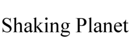 SHAKING PLANET trademark