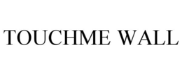 TOUCHME WALL trademark