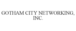 GOTHAM CITY NETWORKING, INC. trademark