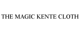 THE MAGIC KENTE CLOTH trademark