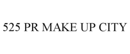 525 PR MAKE UP CITY trademark