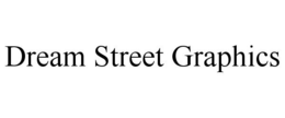 DREAM STREET GRAPHICS trademark