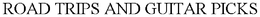 ROAD TRIPS AND GUITAR PICKS trademark