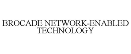BROCADE NETWORK-ENABLED TECHNOLOGY trademark