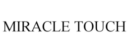 MIRACLE TOUCH trademark
