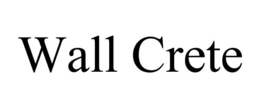 WALL CRETE trademark