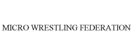 MICRO WRESTLING FEDERATION trademark