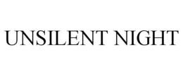 UNSILENT NIGHT trademark