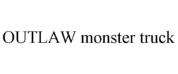 OUTLAW MONSTER TRUCK trademark