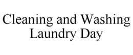 CLEANING AND WASHING LAUNDRY DAY trademark