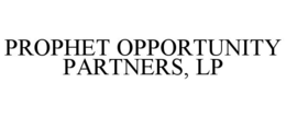 PROPHET OPPORTUNITY PARTNERS, LP trademark
