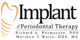 IMPLANT & PERIODONTAL THERAPY RICHARD A. RASMUSSEN, DDS MATTHEW T. WAITE, DDS, MS trademark