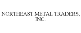 NORTHEAST METAL TRADERS, INC. trademark