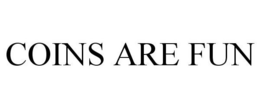 COINS ARE FUN trademark