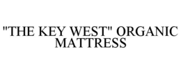 "THE KEY WEST" ORGANIC MATTRESS trademark