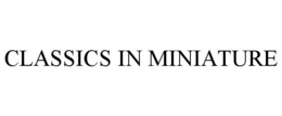 CLASSICS IN MINIATURE trademark