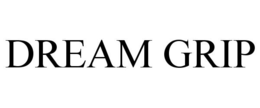 DREAM GRIP trademark