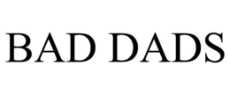 BAD DADS trademark
