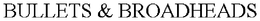 BULLETS & BROADHEADS trademark