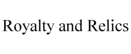 ROYALTY AND RELICS trademark