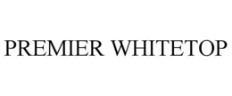 PREMIER WHITETOP trademark