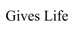 GIVES LIFE trademark
