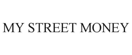 MY STREET MONEY trademark