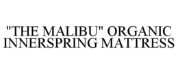 "THE MALIBU" ORGANIC INNERSPRING MATTRESS trademark