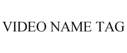 VIDEO NAME TAG trademark