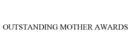 OUTSTANDING MOTHER AWARDS trademark