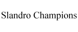SLANDRO CHAMPIONS trademark