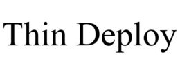 THIN DEPLOY trademark