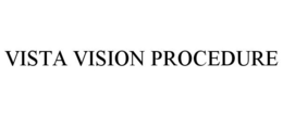 VISTA VISION PROCEDURE trademark