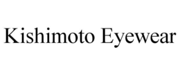 KISHIMOTO EYEWEAR trademark