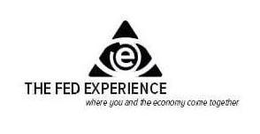 E THE FED EXPERIENCE WHERE YOU AND THE ECONOMY COME TOGETHER trademark