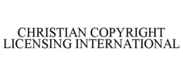 CHRISTIAN COPYRIGHT LICENSING INTERNATIONAL trademark